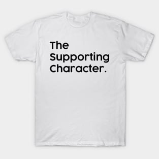 Supporting Character Main Character Funny Couples Design T-Shirt